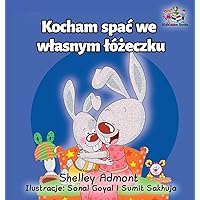 I Love to Sleep in My Own Bed: Polish Language Children's Book (Polish Bedtime Collection) (Polish Edition) I Love to Sleep in My Own Bed: Polish Language Children's Book (Polish Bedtime Collection) (Polish Edition) Hardcover Paperback