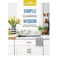 Good Housekeeping Simple Cleaning Wisdom: 450 Easy Shortcuts for a Fresh & Tidy Home (Volume 2) (Simple Wisdom) Good Housekeeping Simple Cleaning Wisdom: 450 Easy Shortcuts for a Fresh & Tidy Home (Volume 2) (Simple Wisdom) Hardcover Kindle