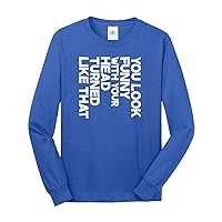 Threadrock Men's You Look Funny with Your Head Turned Long Sleeve T-Shirt
