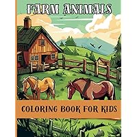 Farm Animals Coloring Book for Kids: Wonderful Children's Farm Animal Coloring Pages. Designed for Kids Ages 8-12. Farm Animals Coloring Book for Kids: Wonderful Children's Farm Animal Coloring Pages. Designed for Kids Ages 8-12. Paperback