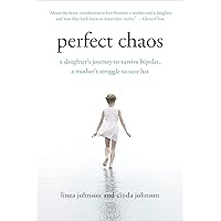 Perfect Chaos: A Daughter's Journey to Survive Bipolar, a Mother's Struggle to Save Her Perfect Chaos: A Daughter's Journey to Survive Bipolar, a Mother's Struggle to Save Her Kindle Paperback Hardcover