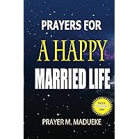 Prayers for a Happy Married Life (Marriage Miracles) Prayers for a Happy Married Life (Marriage Miracles) Kindle Paperback