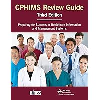 CPHIMS Review Guide: Preparing for Success in Healthcare Information and Management Systems (HIMSS Book Series) CPHIMS Review Guide: Preparing for Success in Healthcare Information and Management Systems (HIMSS Book Series) Paperback Hardcover