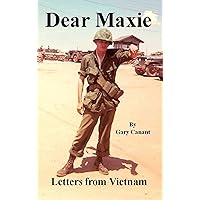 Dear Maxie, Letters from Vietnam Dear Maxie, Letters from Vietnam Kindle Paperback