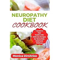Neuropathy Diet Cookbook: Transform Your Health with Delicious Recipes for Nerve Pain Relief and Wellness Neuropathy Diet Cookbook: Transform Your Health with Delicious Recipes for Nerve Pain Relief and Wellness Kindle Paperback