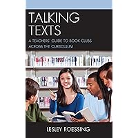 Talking Texts: A Teachers' Guide to Book Clubs across the Curriculum Talking Texts: A Teachers' Guide to Book Clubs across the Curriculum Paperback Kindle Hardcover