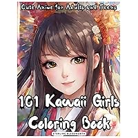 101 KAWAII COLORING BOOK FOR GIRLS: CUTE ANIME FOR ADULTS AND TEENS, FOR STRESS RELIEF 101 KAWAII COLORING BOOK FOR GIRLS: CUTE ANIME FOR ADULTS AND TEENS, FOR STRESS RELIEF Paperback