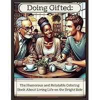 Doing Gifted: The Humorous and Relatable Coloring Book About Living Life on the Bright Side