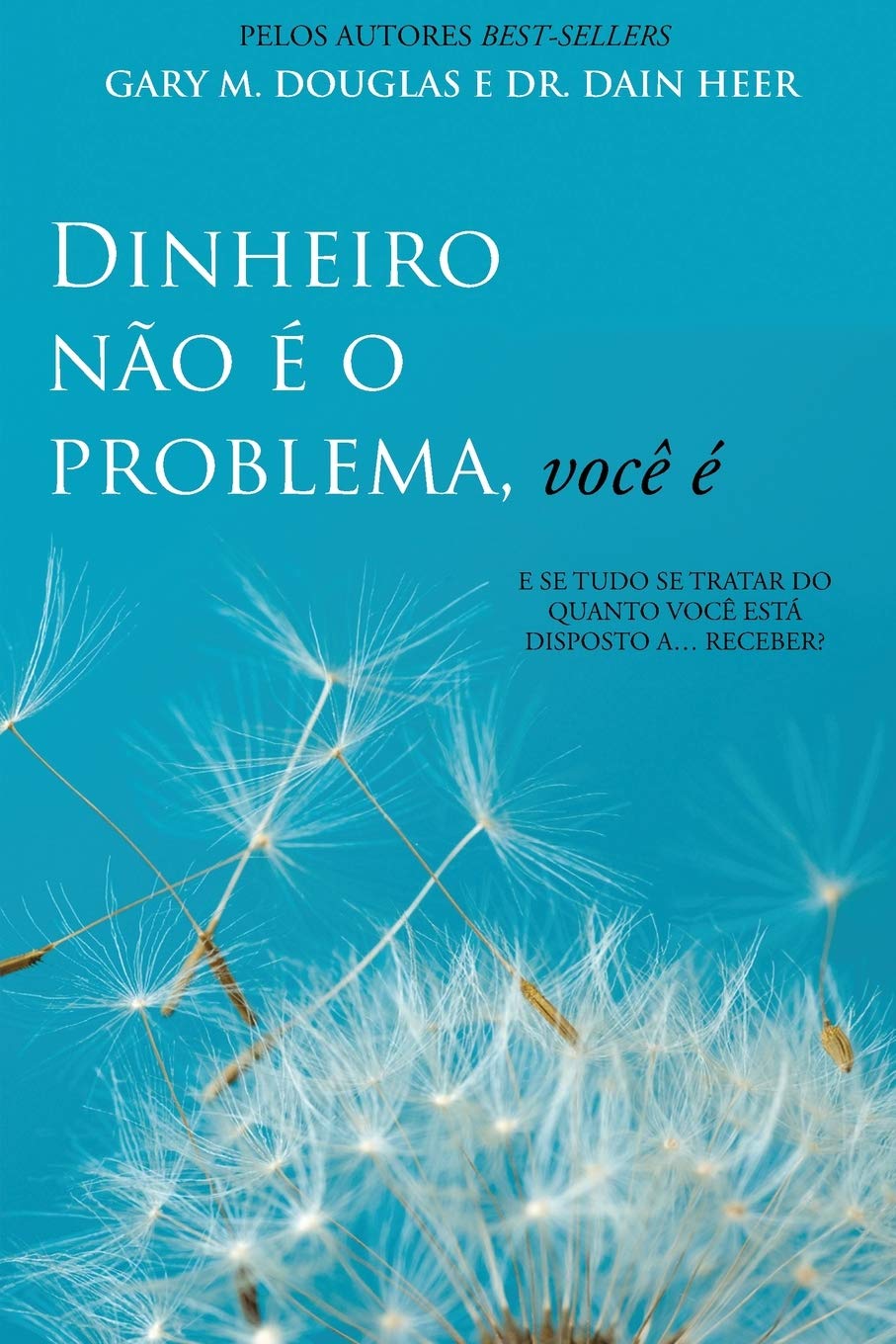 Dinheiro não é o problema, você é (Portuguese) (Portuguese Edition)