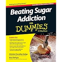 Beating Sugar Addiction For Dummies - Australia / NZ Beating Sugar Addiction For Dummies - Australia / NZ Paperback Kindle