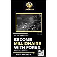 Become Millionaire with Forex Using this 3 Patterns (Italian Edition)