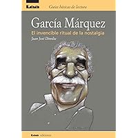 Garcia Marquez, el invencible ritual de la nostalgia (Guias basicas de lectura) (Spanish Edition) Garcia Marquez, el invencible ritual de la nostalgia (Guias basicas de lectura) (Spanish Edition) Kindle