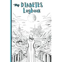 My Diabetes Logbook: Daily Blood Sugar Record Book for One Year- Track Glucose for Breakfast, Lunch, Dinner and Bedtime- Fantasy Illustrated Cover