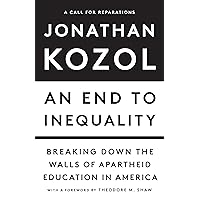 An End to Inequality: Breaking Down the Walls of Apartheid Education in America An End to Inequality: Breaking Down the Walls of Apartheid Education in America Hardcover Kindle Audible Audiobook