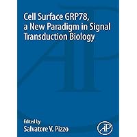 Cell Surface GRP78, a New Paradigm in Signal Transduction Biology Cell Surface GRP78, a New Paradigm in Signal Transduction Biology Kindle Paperback