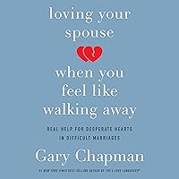Loving Your Spouse When You Feel Like Walking Away Loving Your Spouse When You Feel Like Walking Away Audible Audiobook Paperback Kindle Audio CD