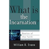 What Is the Incarnation? (Basics of the Faith) What Is the Incarnation? (Basics of the Faith) Paperback