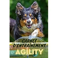 Agility : Carnet d'entraînement pour chien: Carnet pré-rempli pour suivi de vos classes d'agility (French Edition) Agility : Carnet d'entraînement pour chien: Carnet pré-rempli pour suivi de vos classes d'agility (French Edition) Paperback