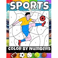 Sports Color By Numbers Coloring Book For Kids Ages 8-12: Football, Basketball, Soccer, Hockey, Baseball, Wrestling and More! Number Activity Book for Boys and Girls (Amanda Bowen)