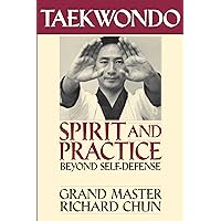 Taekwondo Spirit and Practice: Beyond Self-Defense Taekwondo Spirit and Practice: Beyond Self-Defense Paperback Kindle