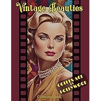 Vintage Beauties - Golden Age Of Hollywood Coloring Book: Nostalgic Adult Coloring Capturing the Glamour of Iconic Golden Era Movie Icons In Stunning ... & Gentlemen - Nostalgic Coloring Series) Vintage Beauties - Golden Age Of Hollywood Coloring Book: Nostalgic Adult Coloring Capturing the Glamour of Iconic Golden Era Movie Icons In Stunning ... & Gentlemen - Nostalgic Coloring Series) Paperback