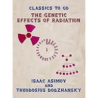 The Genetic Effects of Radiation (Classics To Go) The Genetic Effects of Radiation (Classics To Go) Kindle Audible Audiobook Paperback MP3 CD Library Binding