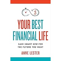 Your Best Financial Life: Save Smart Now for the Future You Want Your Best Financial Life: Save Smart Now for the Future You Want Hardcover Audible Audiobook Kindle Audio CD