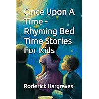 Once Upon A Time - Rhyming Bed Time Stories For Kids
