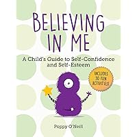 Believing in Me: A Child's Guide to Self-Confidence and Self-Esteem (2) (Child's Guide to Social and Emotional Learning) Believing in Me: A Child's Guide to Self-Confidence and Self-Esteem (2) (Child's Guide to Social and Emotional Learning) Paperback