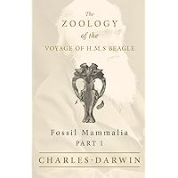 Fossil Mammalia - Part I - The Zoology of the Voyage of H.M.S Beagle: Under the Command of Captain Fitzroy - During the Years 1832 to 1836