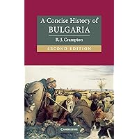 A Concise History of Bulgaria (Cambridge Concise Histories) A Concise History of Bulgaria (Cambridge Concise Histories) Paperback Kindle Hardcover