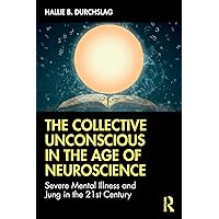 The Collective Unconscious in the Age of Neuroscience The Collective Unconscious in the Age of Neuroscience Paperback Kindle Hardcover