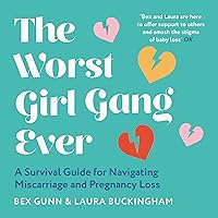 The Worst Girl Gang Ever: A Survival Guide for Navigating Miscarriage and Pregnancy Loss The Worst Girl Gang Ever: A Survival Guide for Navigating Miscarriage and Pregnancy Loss Audible Audiobook Paperback Kindle Hardcover