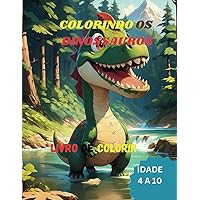 Colorindo os Dinossauros Livro de Colorir: Livro de colorir com vários Dinossauros (Portuguese Edition)