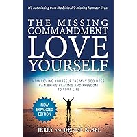 The Missing Commandment: Love Yourself (New Expanded 2018 Edition): How Loving Yourself the Way God Does Can Bring Healing and Freedom to Your Life The Missing Commandment: Love Yourself (New Expanded 2018 Edition): How Loving Yourself the Way God Does Can Bring Healing and Freedom to Your Life Paperback Audible Audiobook Kindle