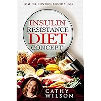Insulin Resistance Diet Concept: Lose Fat Control Blood Sugar Insulin Resistance Diet Concept: Lose Fat Control Blood Sugar Paperback Kindle