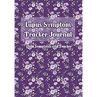 Lupus Symptom Tracker Journal: Pain Symptoms and Tracker for lupus patients, It is a gift for lupus patients