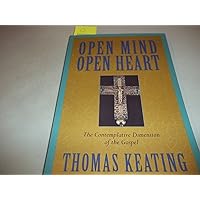 Open Mind, Open Heart: The Contemplative Dimension of the Gospel Open Mind, Open Heart: The Contemplative Dimension of the Gospel Paperback Hardcover