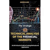 The Strategic Technical Analysis of the Financial Markets: An All-Inclusive Guide to Trading Methods and Applications