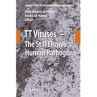 TT Viruses: The Still Elusive Human Pathogens (Current Topics in Microbiology and Immunology, 331) TT Viruses: The Still Elusive Human Pathogens (Current Topics in Microbiology and Immunology, 331) Hardcover Paperback