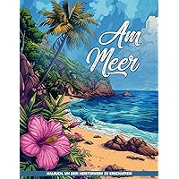 Am Meer Malbuch: Meereslebewesen Ausmalbilder Für Spaß Und Kreative Unterwasserwelten (German Edition)