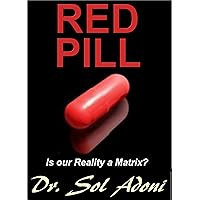 RED PILL Is our Reality a Matrix? RED PILL Is our Reality a Matrix? Kindle