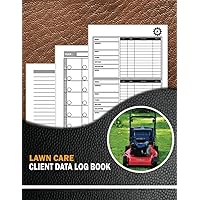 Lawn Care Client Data Log Book: (260 Clients) Landscaper Customer Logbook & Journal. Client Tracking Address & Appointment Book With A - Z Tabs to ... Information. Landscaper Appreciation Gifts.