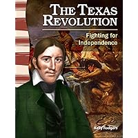 Teacher Created Materials - Primary Source Readers: The Texas Revolution - Fighting for Independence - Grade 4 - Guided Reading Level S Teacher Created Materials - Primary Source Readers: The Texas Revolution - Fighting for Independence - Grade 4 - Guided Reading Level S Paperback Kindle Library Binding