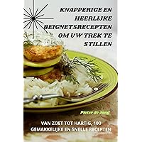 Knapperige En Heerlijke Beignetsrecepten Om Uw Trek Te Stillen (Dutch Edition)