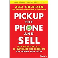 Pick Up The Phone and Sell: How Proactive Calls to Customers and Prospects Can Double Your Sales Pick Up The Phone and Sell: How Proactive Calls to Customers and Prospects Can Double Your Sales Hardcover Audible Audiobook Kindle Audio CD