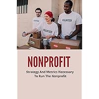 Nonprofit: Strategy And Metrics Necessary To Run The Nonprofit