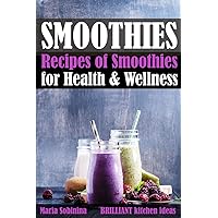 Smoothies: Recipes of Smoothies for Health & Wellness (Plant Based)