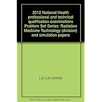 2012 National Health professional and technical qualification examinations Problem Set Series: Radiation Medicine Technology (division) and simulation papers