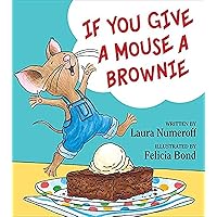 If You Give a Mouse a Brownie (If You Give... Books) If You Give a Mouse a Brownie (If You Give... Books) Hardcover Kindle Paperback